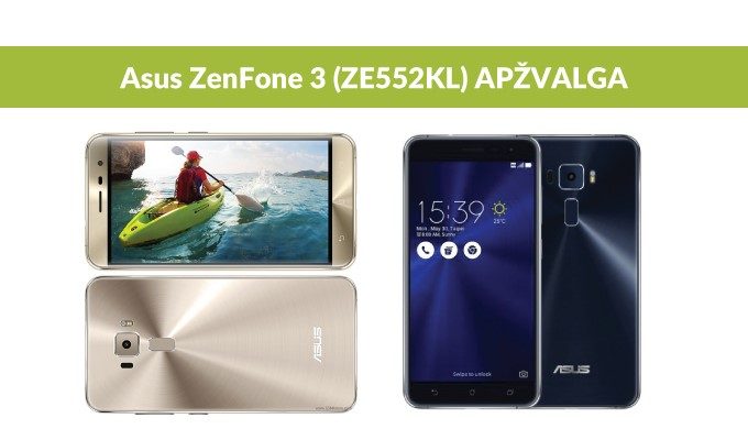 Gražus, greitas ir prieinamas: „Asus ZenFone 3 (ZE552KL)“ apžvalga