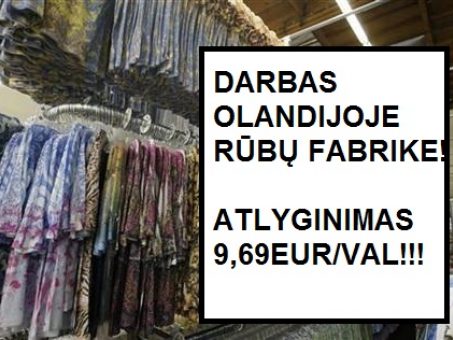 Skelbimas - DARBAS RŪBŲ FABRIKE OLANDIJOJE