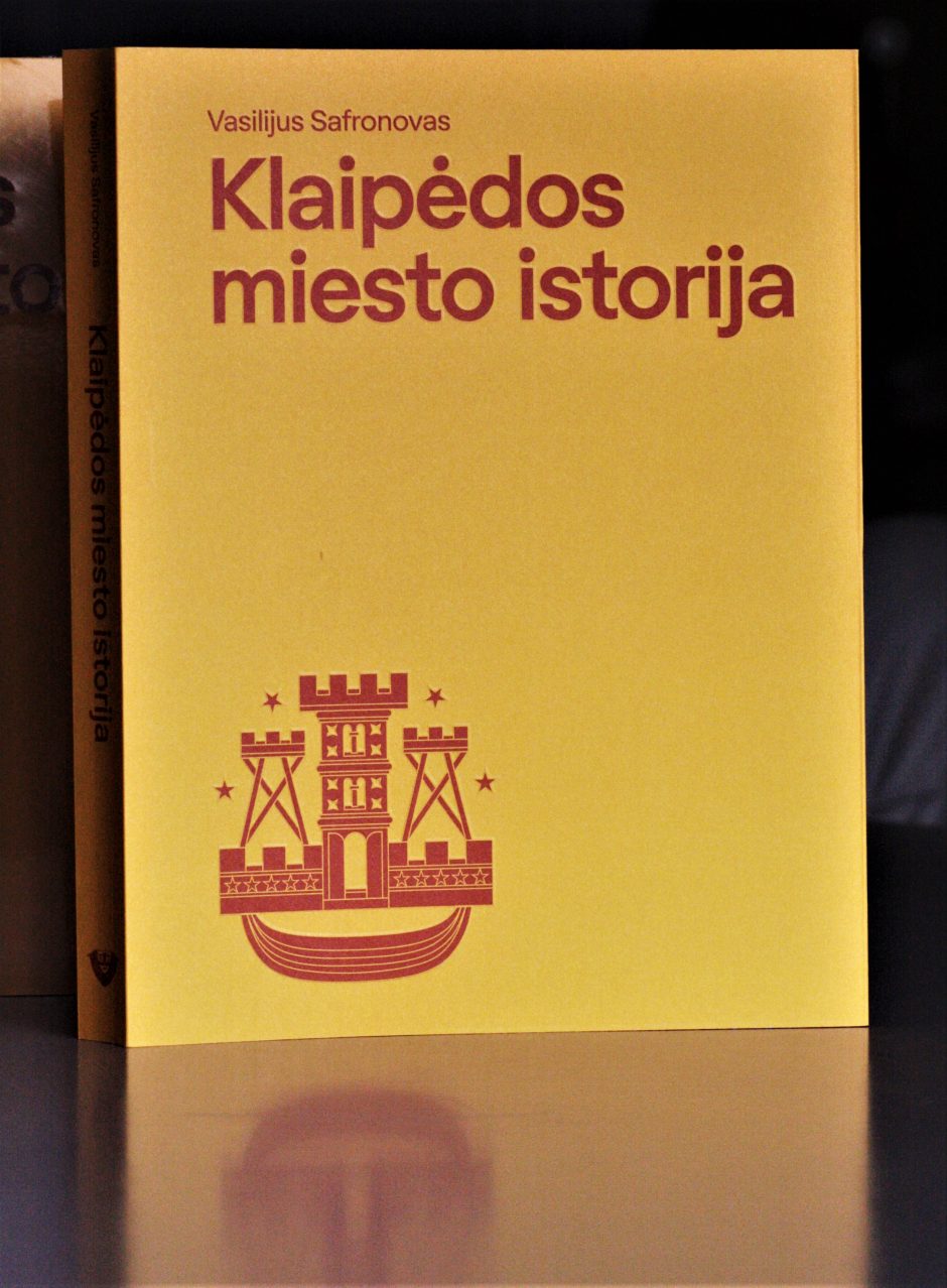 Knyga Klaipėdos Miesto Istorija Naujas Zvilgsnis į Seniausio Lietuvos Miesto Praeitį Kl Lt