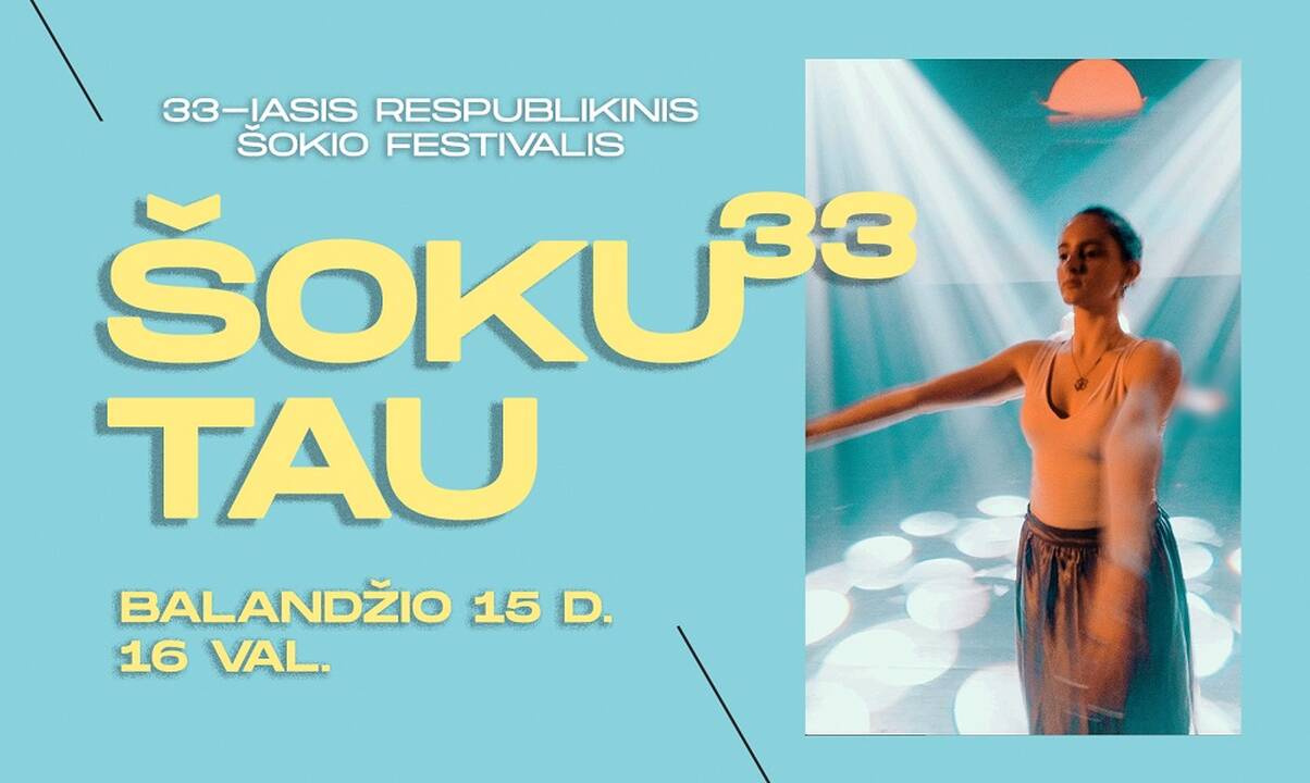 Kauno sceną papuoš šokio profesionalai bei mėgėjai: vyks respublikinis šokio festivalis „Šoku Tau“