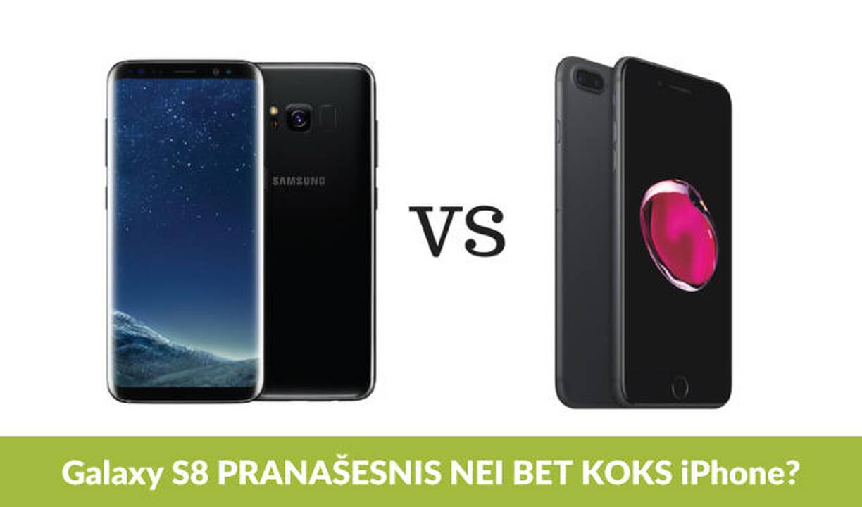 „Galaxy S8“ prieš „iPhone“: kuris pranašesnis?