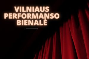 Vilniaus jubiliejaus proga pirmą kartą rengiama performanso meno bienalė