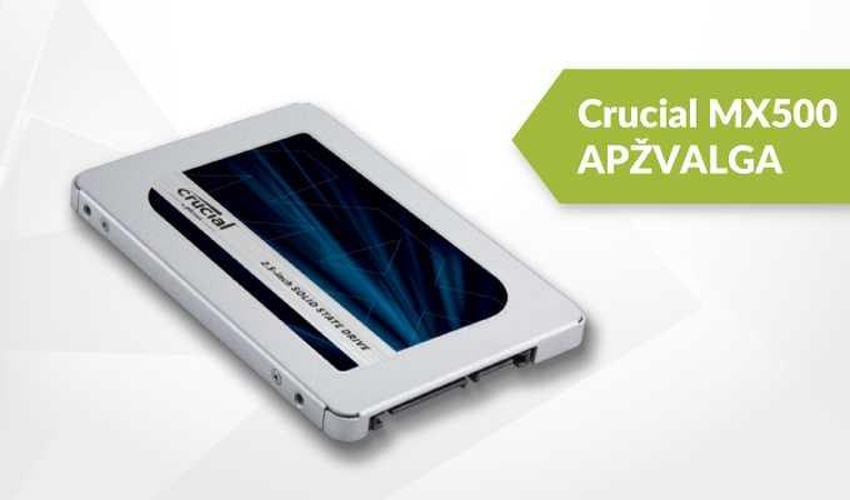 „Crucial MX500“ SSD disko apžvalga